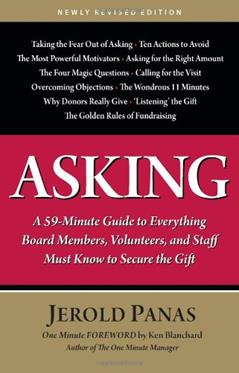 Asking: A 59-Minute Guide to Everything Board Members, Volunteers, and Staff Must Know to Secure the Gift, written by Jerold Panas