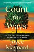 Read Count the Ways: A Touching Women's Fiction Novel with a Powerful Message, Join the Journey of Forgiveness and Redemption, written by Joyce Maynard Read Count the Ways: A Touching Women's Fiction Novel with a Powerful Message, Join the Journey of Forgiveness and Redemption, written by Joyce Maynard