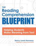 Read The Reading Comprehension Blueprint: Helping Students Make Meaning from Text, written by Nancy Lewis Hennessy M.Ed.