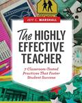 Read The Highly Effective Teacher: 7 Classroom-Tested Practices That Foster Student Success, written by Jeff C. Marshall