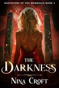 Read The Darkness (Daughters of the Morrigan Book 2), written by Nina Croft