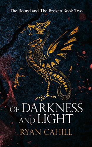 Read Of Darkness and Light (The Bound and The Broken Book 2), written by Ryan Cahill