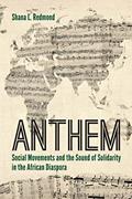 Read Anthem: Social Movements and the Sound of Solidarity in the African Diaspora, written by Shana L. Redmond