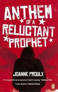 Read Anthem of a Reluctant Prophet, written by Joanne Proulx