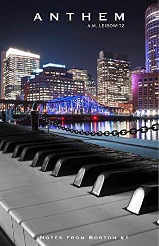 Read Anthem (Notes from Boston Book 1), written by A. M. Leibowitz Read Anthem (Notes from Boston Book 1), written by A. M. Leibowitz