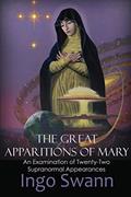 Read The Great Apparitions of Mary: An Examination of Twenty-Two Supranormal Appearances, written by Ingo Swann