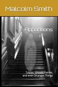 Read Apparitions: Tulpas, Ghosts, Fairies, and even Stranger Things, written by Malcolm Smith