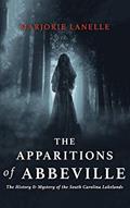 Read The Apparitions of Abbeville: The History and Mystery of The South Carolina Lakelands, written by Marjorie LaNelle