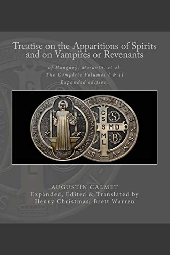 Read Treatise on the Apparitions of Spirits and on Vampires or Revenants of Hungary, Moravia, et al.: The Complete Volumes 1 and 2: Expanded edition., written by Dom Augustin Calmet
