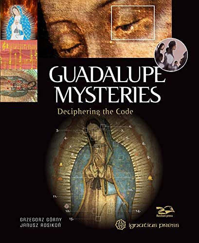 Read Guadalupe Mysteries: Deciphering the Code, written by Grzegorz Gorny; Janusz Rosikon