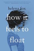 Read How It Feels to Float, written by Helena Fox