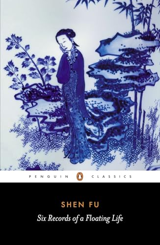 Read Six Records of a Floating Life (Penguin Classics), written by Shen Fu