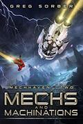 Read Mechs and Machinations (Mechhaven Book 2), written by Greg Sorber