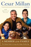 Read A Member of the Family: The Ultimate Guide to Living with a Happy, Healthy Dog, written by Cesar Millan