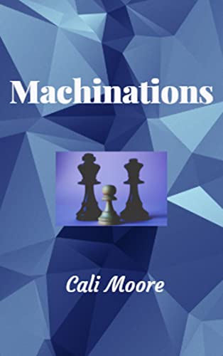 Read Machinations, written by Cali Moore Read Machinations, written by Cali Moore