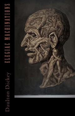 Elegiac Machinations, written by Daulton Dickey