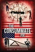 Read The Consummate Fix (The Machination Trilogy), written by Gary S. Brayshaw