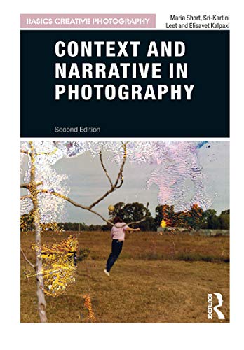 Read Context and Narrative in Photography (Basics Creative Photography), written by Maria Short; Sri-Kartini Leet; Elisavet Kalpaxi Read Context and Narrative in Photography (Basics Creative Photography), written by Maria Short; Sri-Kartini Leet; Elisavet Kalpaxi
