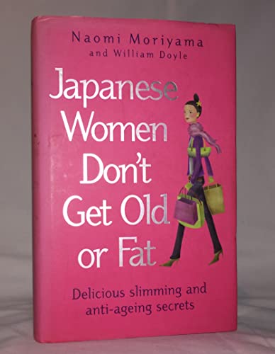 Read Japanese Women Don't Get Old or Fat: Secrets of My Mother's Tokyo Kitchen, written by Naomi Moriyama; William Doyle Read Japanese Women Don't Get Old or Fat: Secrets of My Mother's Tokyo Kitchen, written by Naomi Moriyama; William Doyle