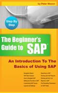 Read BEGINNER'S GUIDE TO SAP: An Introduction To The Basics of Using SAP, written by Peter Moxon