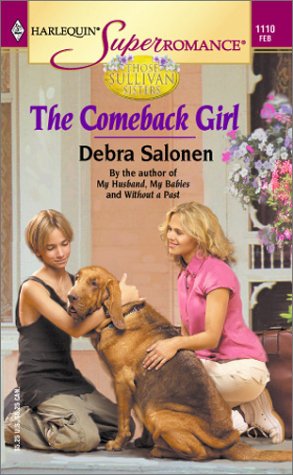 Read The Comeback Girl: Those Sullivan Sisters (Harlequin Superromance No. 1110), written by Debra Salonen Read The Comeback Girl: Those Sullivan Sisters (Harlequin Superromance No. 1110), written by Debra Salonen