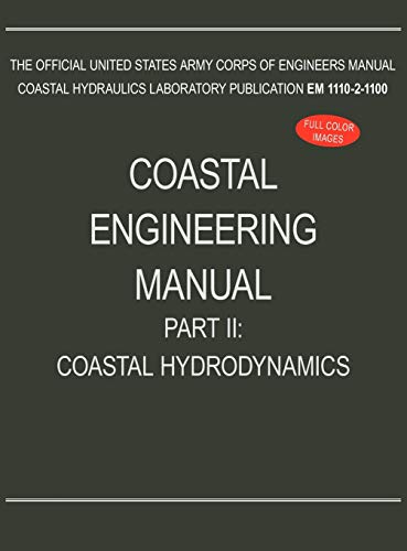 Read Coastal Engineering Manual Part II: Coastal Hydrodynamics (EM 1110-2-1100), written by U S Army Corps of Engineers Read Coastal Engineering Manual Part II: Coastal Hydrodynamics (EM 1110-2-1100), written by U S Army Corps of Engineers