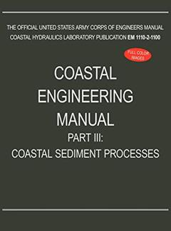 Coastal Engineering Manual Part III: Coastal Sediment Processes (EM 1110-2-1100), written by U S Army Corps of Engineers
