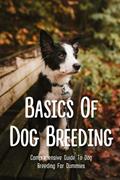 Read Basics Of Dog Breeding: Comprehensive Guide To Dog Breeding For Dummies: Guide To Br??d?ng Canines, written by Woodrow Tomichek Read Basics Of Dog Breeding: Comprehensive Guide To Dog Breeding For Dummies: Guide To Br??d?ng Canines, written by Woodrow Tomichek