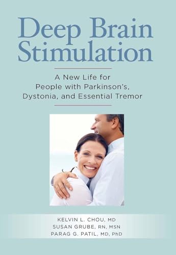 Read Deep Brain Stimulation: A New Life for People with Parkinson's, Dystonia, and Essential Tremor, written by Kelvin L. Chou MD; Susan Grube RN  MSN; Parag Patil MD  PhD