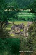 Read Aelred of Rievaulx (1110-1167): An Existential and Spiritual Biography (Volume 276) (Cistercian Studies Series), written by Pierre-André Burton OSCO