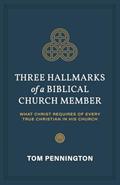 Read Three Hallmarks of a Biblical Church Member: What Christ Requires of Every True Christian in His Church, written by Tom Pennington