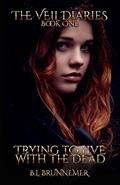 Read Trying To Live With The Dead (The Veil Diaries Book 1), written by B.L. Brunnemer Read Trying To Live With The Dead (The Veil Diaries Book 1), written by B.L. Brunnemer