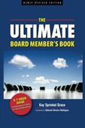 Read The Ultimate Board Member's Book: A 1-Hour Guide to Understanding and Fulfilling Your Role and Responsibilities, written by Kay Sprinkel Grace
