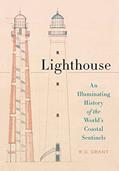 Read Lighthouse: An Illuminating History of the World's Coastal Sentinels, written by R. G. Grant