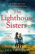 Read The Lighthouse Sisters: A gripping and heartwrenching World War Two historical novel, inspired by true events, written by Gill Thompson