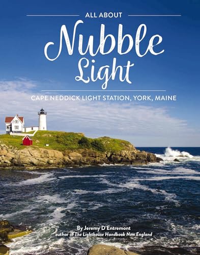 Read All About Nubble Light: Cape Neddick Light Station, York, Maine, written by Thomas Nelson Read All About Nubble Light: Cape Neddick Light Station, York, Maine, written by Thomas Nelson