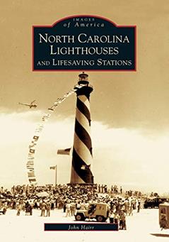 North Carolina Lighthouses and Lifesaving Stations (NC) (Images of America), written by Mr. John Hairr