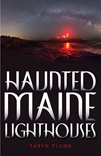Read Haunted Maine Lighthouses, written by Taryn Plumb Read Haunted Maine Lighthouses, written by Taryn Plumb