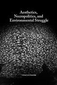 Read Aesthetics, Necropolitics and Environmental Struggle, written by Critical Art Ensemble