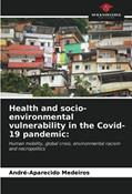 Read Health and socio-environmental vulnerability in the Covid-19 pandemic:: Human mobility, global crisis, environmental racism and necropolitics, written by André-Aparecido Medeiros Read Health and socio-environmental vulnerability in the Covid-19 pandemic:: Human mobility, global crisis, environmental racism and necropolitics, written by André-Aparecido Medeiros