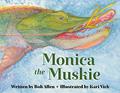 Read Monica the Muskie, written by Bob Allen