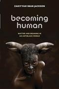 Read Becoming Human: Matter and Meaning in an Antiblack World (Sexual Cultures, 53), written by Zakiyyah Iman Jackson
