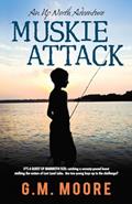 Read Muskie Attack: An Up North Adventure, written by G. M. Moore