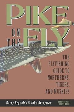 Pike on The Fly: The Flyfishing Guide to Northerns, Tigers, and Muskies (Spring Creek Pr Bk), written by Barry Reynolds; John Berryman