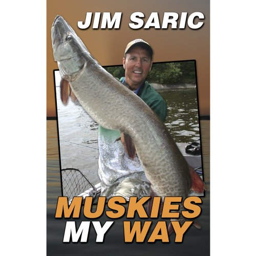 Read Muskies My Way, written by Jim Saric Read Muskies My Way, written by Jim Saric