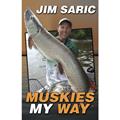 Read Muskies My Way, written by Jim Saric