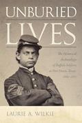 Read Unburied Lives: The Historical Archaeology of Buffalo Soldiers at Fort Davis, Texas, 1869-1875, written by Laurie A. Wilkie