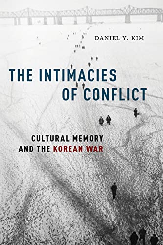 Read The Intimacies of Conflict: Cultural Memory and the Korean War, written by Daniel Y. Kim Read The Intimacies of Conflict: Cultural Memory and the Korean War, written by Daniel Y. Kim