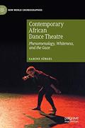 Read Contemporary African Dance Theatre: Phenomenology, Whiteness, and the Gaze (New World Choreographies), written by Sabine Sörgel