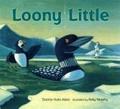 Read Loony Little, written by Dianna Hutts Aston